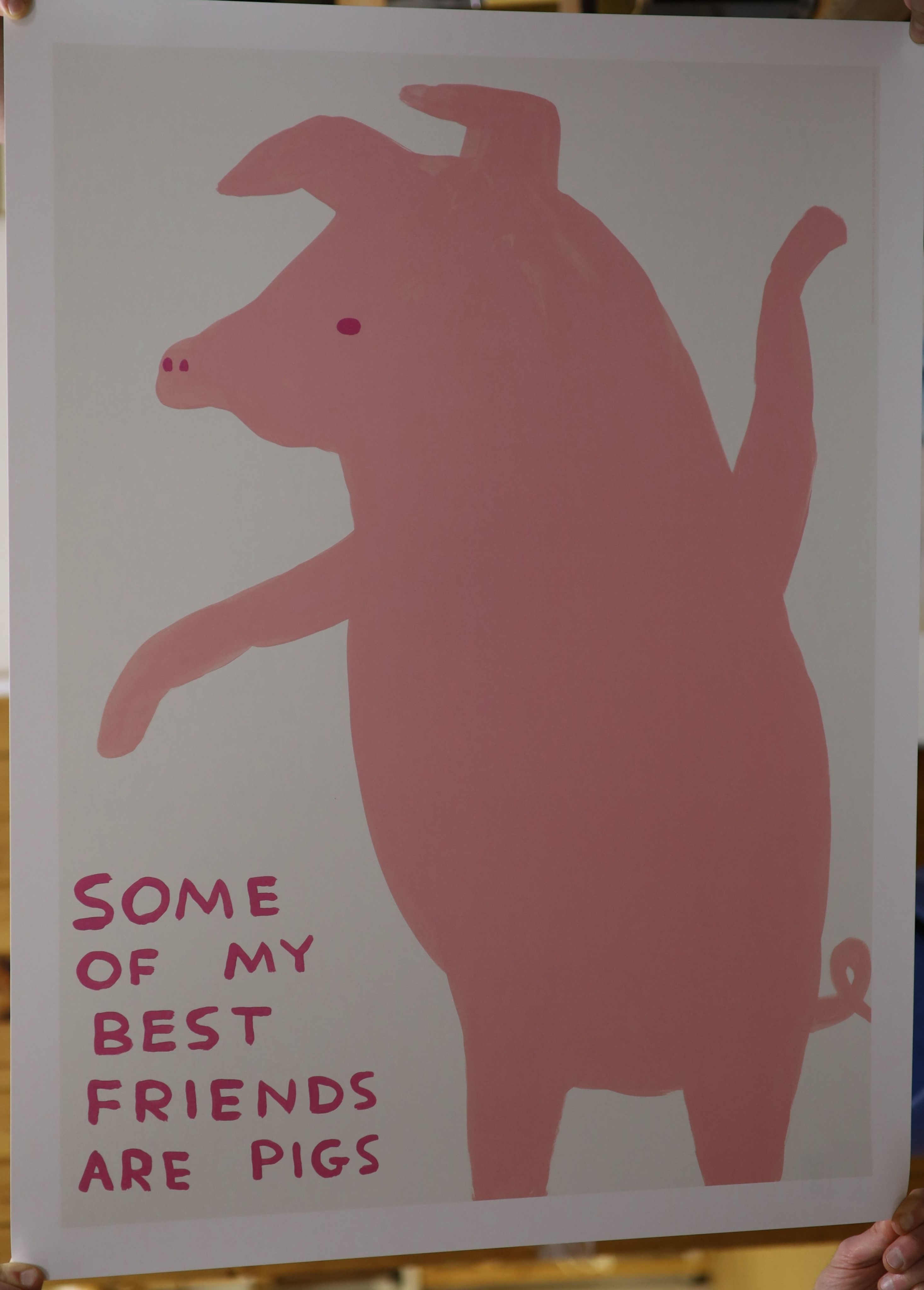 David Shrigley (1968-), offset lithographic poster, 'Some Of My Best Friends Are Pigs', 2020, 80 x 60cm, unframed.